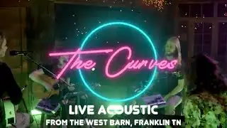 THE CURVES - TEQUILA GONE - Live & Acoustic from The West Barn