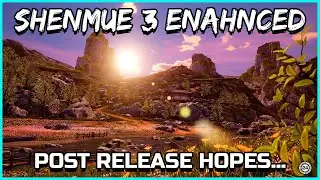 SHENMUE 3 ENHANCED - POST RELEASE HOPES - Shenmue Dojo