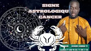 xamxamou bideew les signes astrologiques: CANCER du 21juin au 23juillet ni naniy bindo. Sen SARAKH