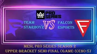 (Team Starboyz vs Falcon Esports) MESL Pro Series Season 2 Upper Bracket Semi-Final (Game 3) (BO-5)