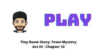 Tiny Room Story: Town Mystery - Act III - Chapter 12 - Walkthrough - No commentary