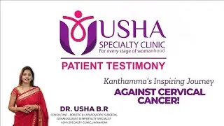 Kanthamma&rsquo;s Inspiring Journey Against Cervical Cancer! - Dr. Usha B R | Obstetrician | Gynecologist
