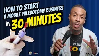How To Start Your Mobile Phlebotomy Business In 30 Mins