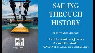 USS Constitution&rsquo;s Journey Around the World: A New Nation Lands on a Global Stage