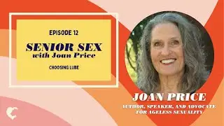 Lion's Den | Senior Sex with Joan Price - Episode 12: Choosing Lube