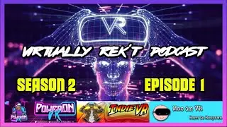 Virtualy Rek't Podcast S02:E01 Featuring @PowerOnVR @Mac In VR | VR Podcast