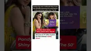Shiny Doshi has officially announced her participation in the upcoming reality show 'The 50