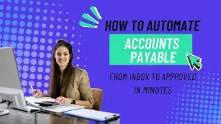 How to automate Accounts Payable - from inbox to approved in minutes