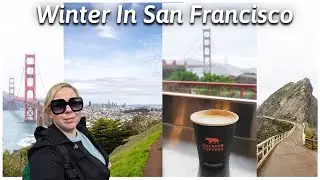 Winter in San Francisco || Travel Vlog