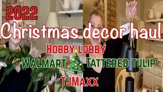 Christmas Decor Haul 2022| Hobby Lobby ||Walmart||Tattered Tulip