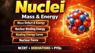 Nuclei Class 12 Physics 🔥 Mass Defect & Binding Energy | Binding Energy Curve | E = mc&sup2;