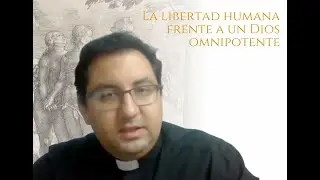 La libertad humana frente a un Dios omnipotente (Dr. Xavier Prevosti)