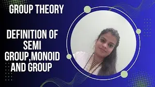 Group theory  Definition of Semi group,Monoid and Group