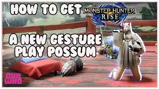 How to get Play Possum Gesture Monster Hunter Rise