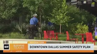 Downtown Dallas reveals new safety plan in time for summer