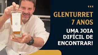 Whisky Single Malt Glenturret 7 Anos - Uma joia dif&iacute;cil de encontrar!
