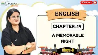 ENGLISH-8 | CHAPTER-14 :  A MEMORABLE NIGHT