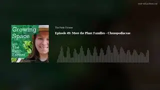 Episode 49: Meet the Plant Families - Chenopodiaceae