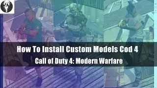 #2 How To Download And Install Custom Models On Cod4