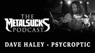 PSYCROPTIC Drummer Dave Haley on The MetalSucks Podcast #86