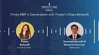 Trinity SMF in Conversation with Trotter's Chiara Bertarelli
