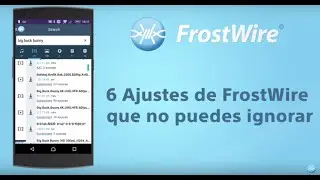 6 ajustes de FrostWire que no puedes ignorar!