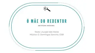 Ó Mãe do Redentor (Antífona Mariana para o Advento)