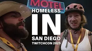 HOMELESS IN SAN DIEGO! DAY 0 OF TWITCHCON 2025