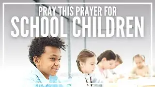 Prayer For School Children | Angels Surround Them