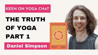 Daniel Simpson The Truth of Yoga Part 1