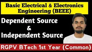 Dependent And Independent Source || Dependent Source | Independent Source | Basic Electrical Engg
