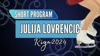 Julija LOVRENCIC (SLO) | Junior Women Short Program | Riga 2024