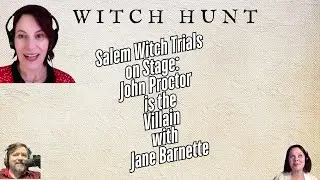 Salem Witch Trials on Stage: John Proctor is the Villain with Jane Barnette