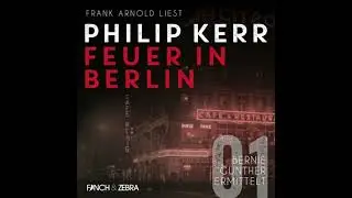 Feuer in Berlin - Bernie Gunther ermittelt, Band 1 (ungek&uuml;rzte Lesung) - Philip Kerr
