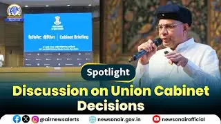 Discussion on Union Cabinet Decisions