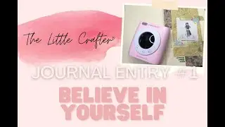 The Little Crafter | Journal Entry No. 1 | Believe in Yourself