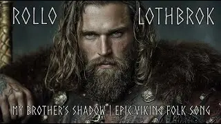Rollo &ndash; My Brother&rsquo;s Shadow | Epic Viking Folk Song with Deep Male Voice & Nordic Instruments