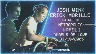 Josh Wink Erick Morillo DJ set at Metropolis Napoli Angels Of Love 31/10/2005