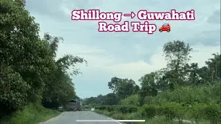 Shillong to Guwahati Road Trip | Road Condition & Travel Experience 2025