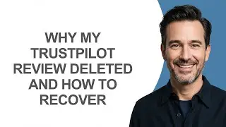 Why My Trustpilot Review Deleted and How to Recover - KevinHowTo