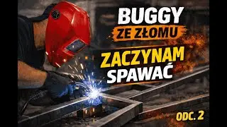 Zaczynam To Spawać…  BUGGY ze Złomu 