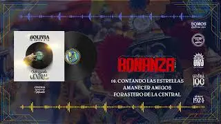 CONTANDO LAS ESTRELLAS - AMANECER AMIGOS - FORASTERO DE LA CENTRAL | BONANZA