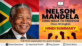 Nelson Mandela: Long Walk to Freedom | Chapter Explained Line by Line Hindi Summary | CBSE Class 10