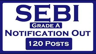 SEBI Grade A 2022 Notification Out | 120 Posts | Complete Information | By Susheel A Ragade