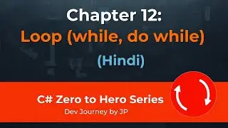 Chapter 12 Part 1 | C# While & Do-While Loop Explained  | Hindi Tutorial