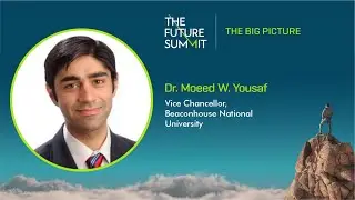 Dr. Moeed W. Yousaf, Vice Chancellor, Beaconhouse National University | THE FUTURE SUMMIT
