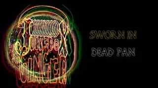 Sworn In- Dead Pan