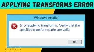 How To Fix Error Applying Transforms Error In Windows