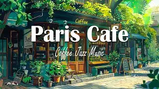 Paris Cafe / Light jazz | Background music for coffee shops ☕ Relaxing music helps improve your mood
