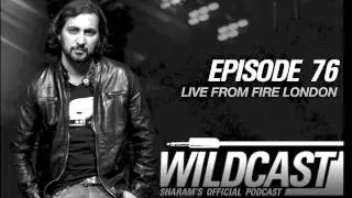 Sharam Wildcast 76 - Live from Fire London